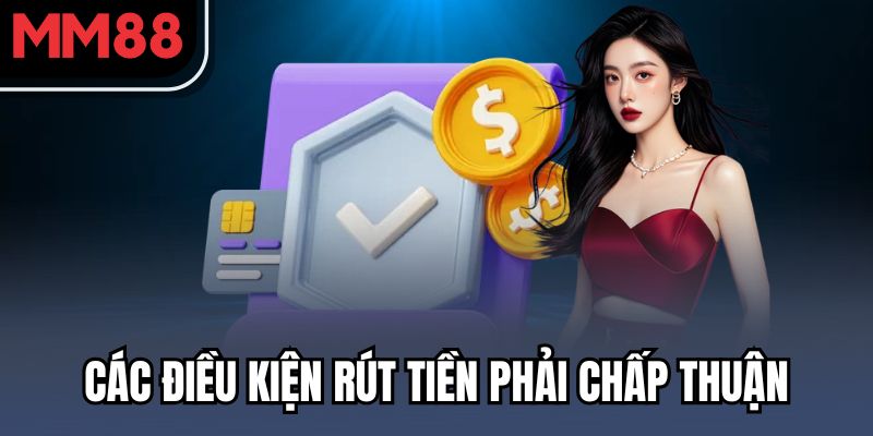 Các điều kiện rút tiền phải chấp thuận