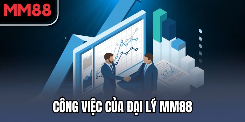 Công việc của đại lý MM88