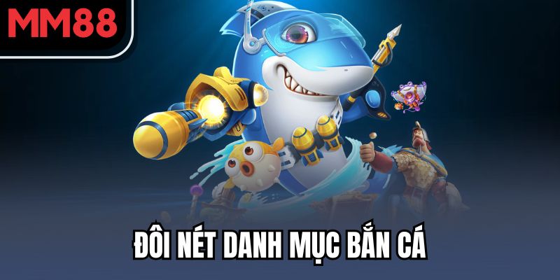 Đôi nét danh mục bắn cá