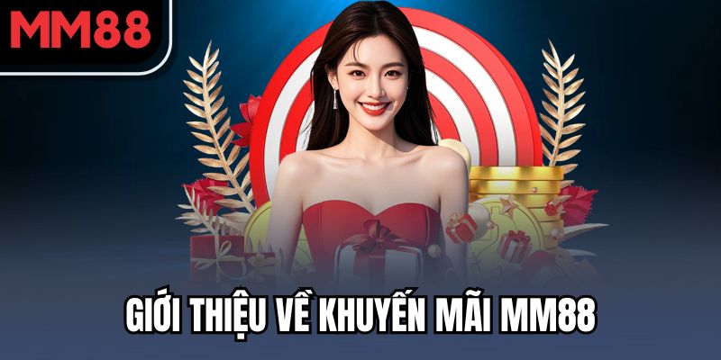 Giới thiệu về khuyến mãi MM88
