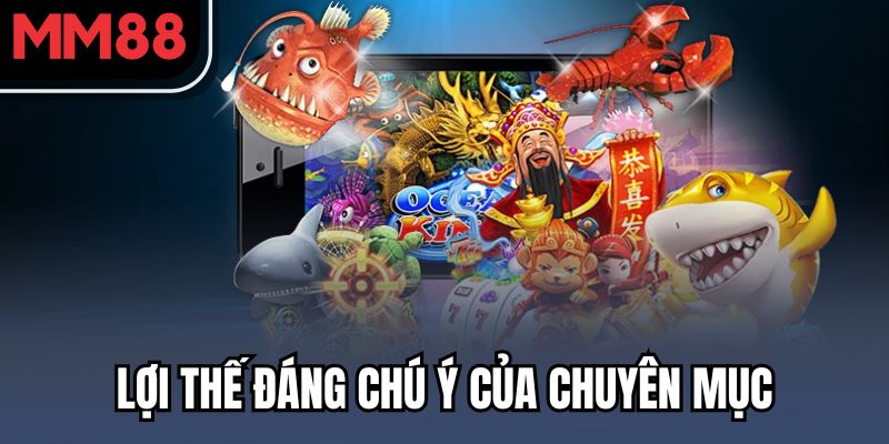 Lợi thế đáng chú ý của chuyên mục