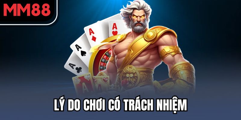 Lý do chơi có trách nhiệm