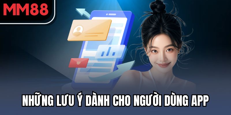 Những lưu ý dành cho người dùng app