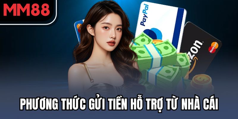 Phương thức gửi tiền hỗ trợ từ nhà cái