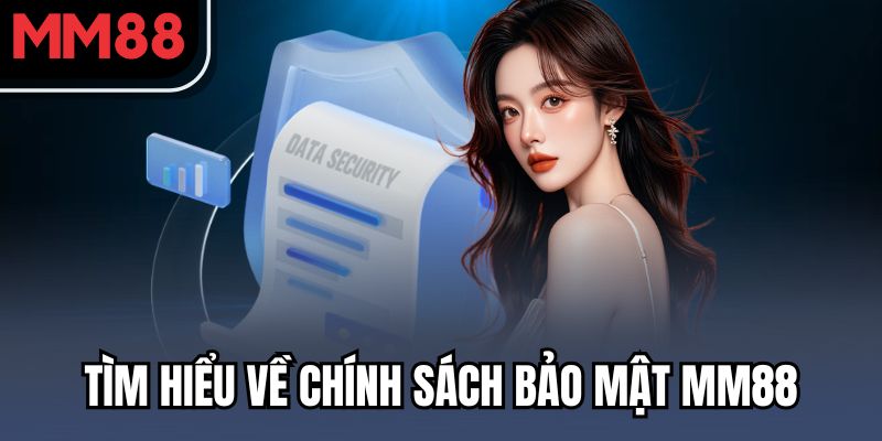 Tìm hiểu về chính sách bảo mật MM88