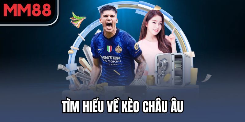 Tìm hiểu về kèo châu Âu