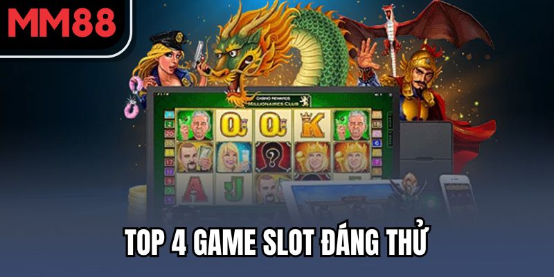 Top 4 game slot đáng thử