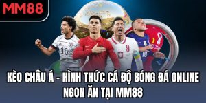 kèo châu á mm88