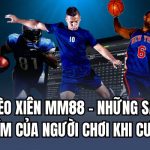 kèo xiên MM88